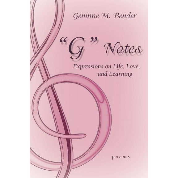G Notes: Expressions on Life, Love, and Learning (Paperback)