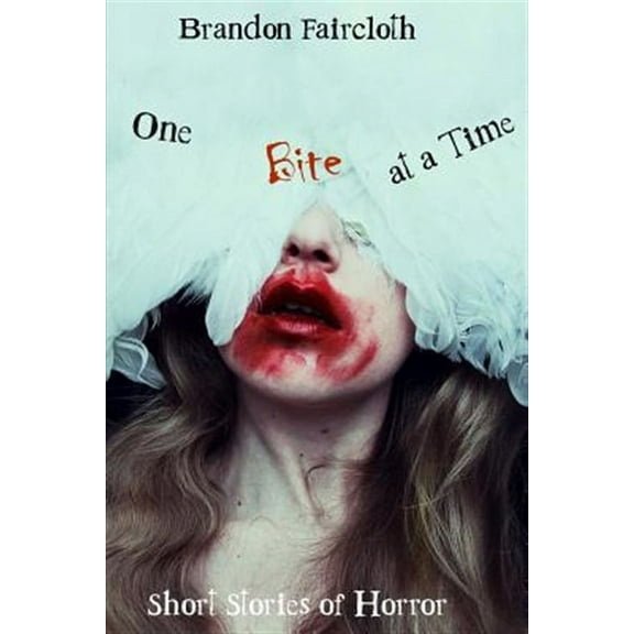 One Bite at a Time: Short Stories of Horror