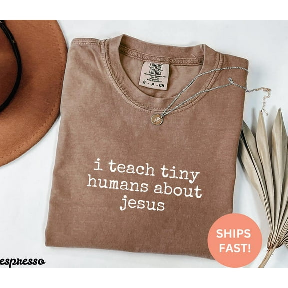I Teach Tiny Humans About Jesus T-Shirt, Christian Teacher Shirt, Sunday School TShirt, Faith Graphic Tee, Women's Shirt Gift TH220531