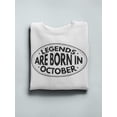 thumbnail image 3 of Legends Are Born In October. Sweatshirt Men -Image by Shutterstock, Male 5X-Large, 3 of 4