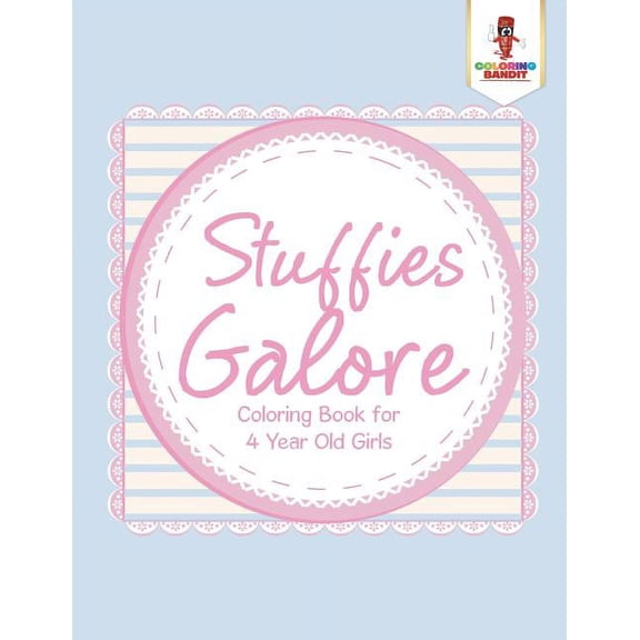 Stuffies Galore: Coloring Book for 4 Year Old Girls, (Paperback)
