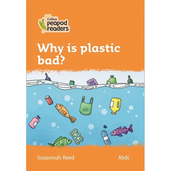 Collins Peapod Readers Why Is Plastic Bad?: Level 4, (Paperback)