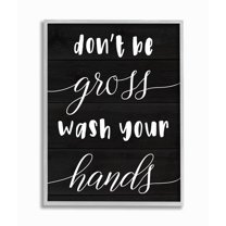 Stupell Industries Don't Be Gross Wash Your Hands Rustic Bathroom Quote Framed Wall Art Design by Daphne Polselli, 16" x 20", Gray Framed