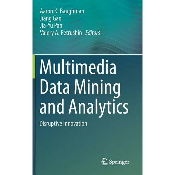 Multimedia Data Mining and Analytics: Disruptive Innovation, (Hardcover)