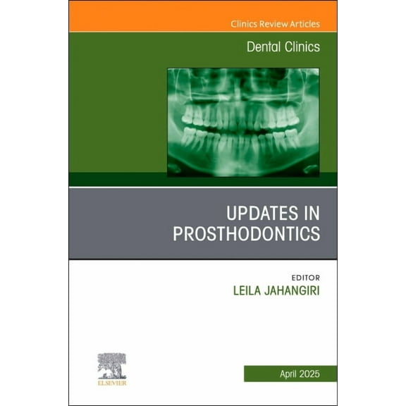 Clinics: Dentistry Prosthodontics, an Issue of Dental Clinics of North America: Volume 69-2, Book 69, (Hardcover)