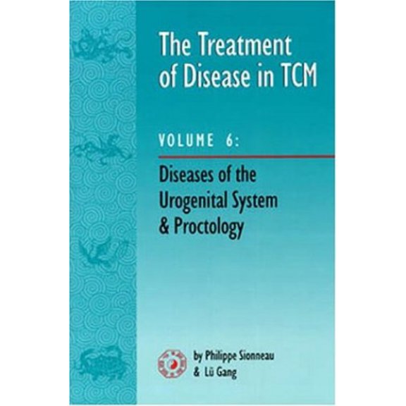 Diseases of the Urogenital System and Proctology (v.6) (Treatment of Disease in TCM) Paperback - USED - VERY GOOD Condition