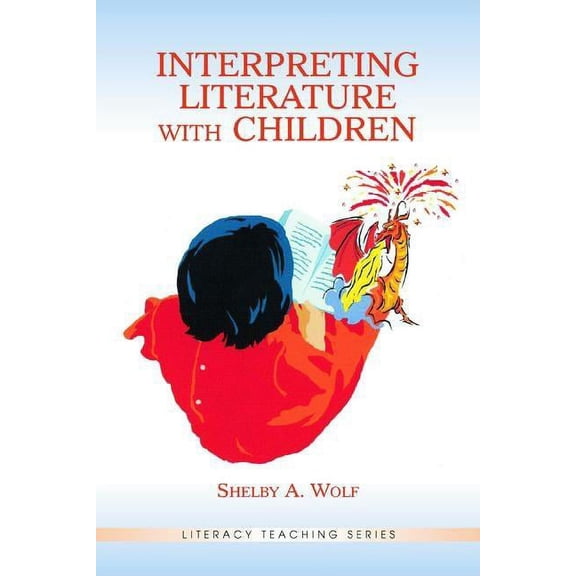 Literacy Teaching Interpreting Literature With Children, (Paperback)