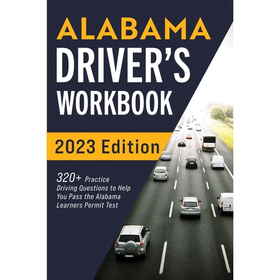 Pre-Owned Alabama Driver's Workbook: 320+ Practice Driving Questions to Help You Pass the Alabama Learner's Permit Test (Paperback) 1954289219 9781954289215