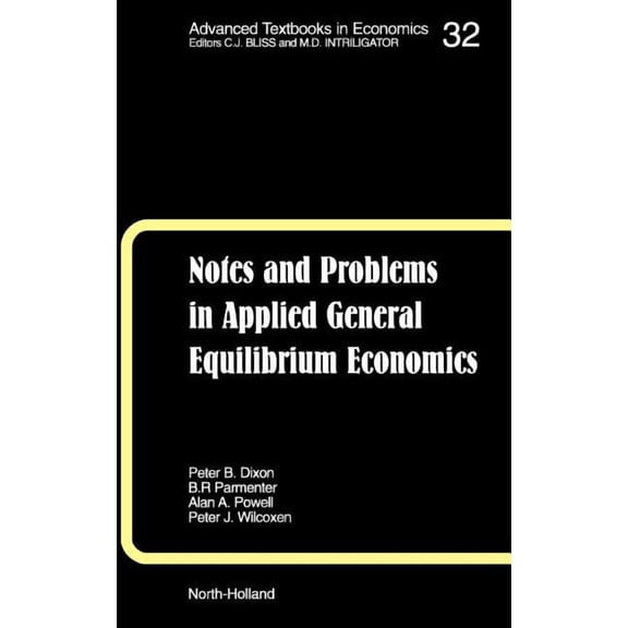 Advanced Textbooks in Economics Notes and Problems in Applied General Equilibrium Economics: Volume 32, Book 32, (Hardcover)