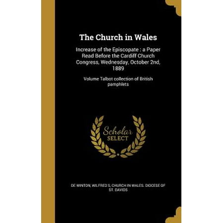 - The Church in Wales: Increase of the Episcopate: A Paper Read Before the Cardiff Church Congress, Wednesday, October 2nd, 1889; Volume Talb