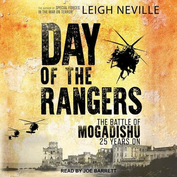 Day of the Rangers: The Battle of Mogadishu 25 Years on (Audiobook)