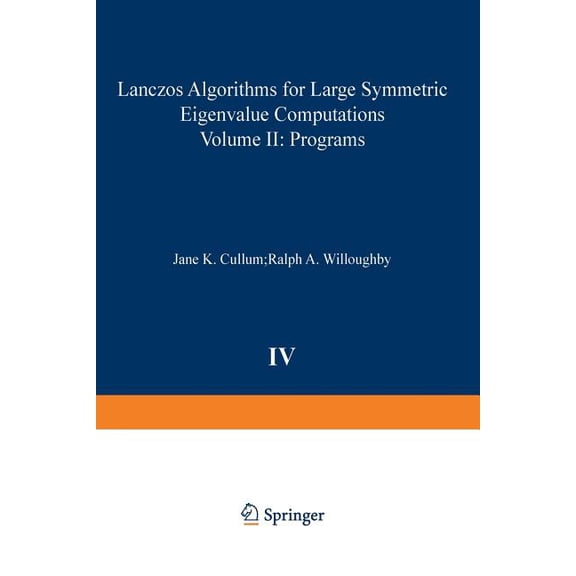 Progress in Scientific Computing Lanczos Algorithms for Large Symmetric Eigenvalue Computations Vol. II Programs, Book 4, (Paperback)