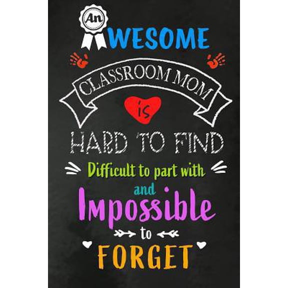 Pre-Owned An Awesome Classroom Mom is Hard to Find: Class Teacher Appreciation Gift: Blank Lined 6x9 Notebook, Journal, Perfect Thank you, Graduation Year End, Paperback
