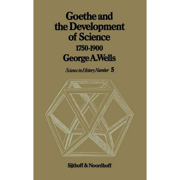 History of Science Goethe and the Development of Science 1750-1900, Book 5, (Hardcover)