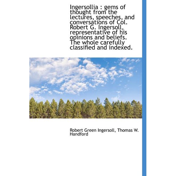 Ingersollia : Gems of Thought from the Lectures, Speeches, and Conversations of Col. Robert G. Inger (Hardcover)