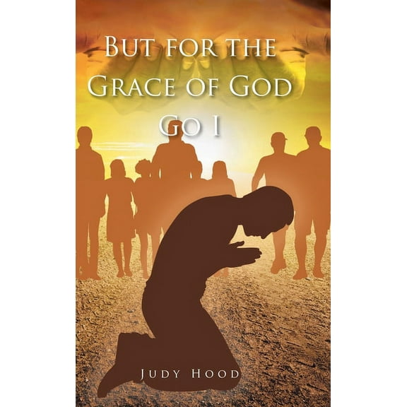 But for the Grace of God Go I (Hardcover)