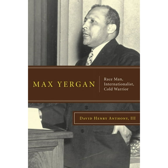 Max Yergan: Race Man, Internationalist, Cold Warrior, (Hardcover)