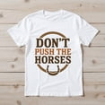 thumbnail image 2 of Don’t Push the Horses T-Shirt – Animal Humor Theme – Casual Unisex Wear, 2 of 6