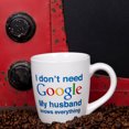 thumbnail image 2 of Home Essentials "I don't need Google" Coffee Cup, 2 of 2