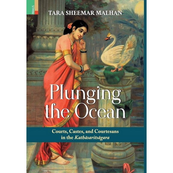 Plunging the Ocean: Courts, Castes and Courtesans in The Kathāsaritsāgara, (Hardcover)