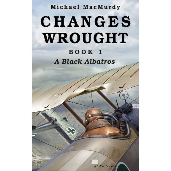 Changes Wrought Changes Wrought Book 1: A Black Albatros, (Hardcover)