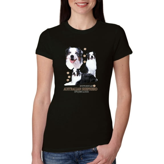 If It's Not an Australian Shepherd It's Just a Dog Gift | Womens Dog Lover Slim Fit Junior Tee, Black, Small