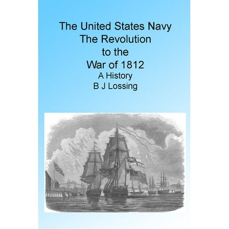 United States Navy Calls - THE UNITED STATES NAVY: The Revolution to War of 1812. A History. - eBook