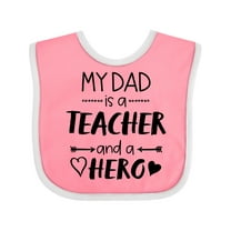 Inktastic My Dad is a Teacher and a Hero Boys or Girls Baby Bib