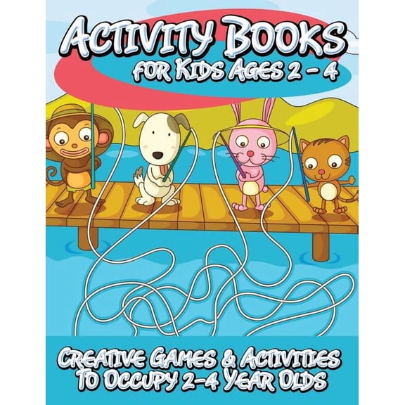 Activity Books for Kids 2 - 4 (Creative Games & Activities to Occupy 2-4 Year Olds), (Paperback)