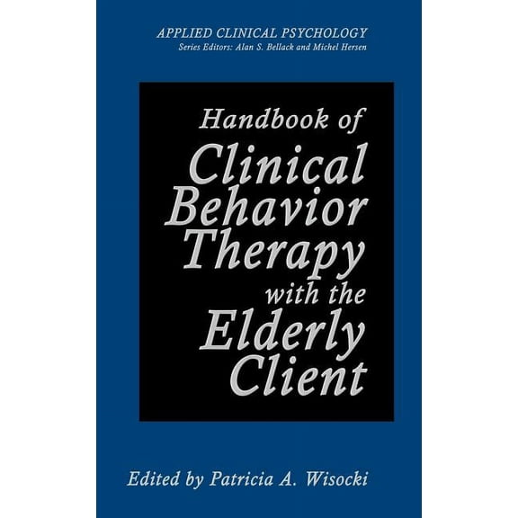NATO Science Series B: Handbook of Clinical Behavior Therapy with the Elderly Client, (Hardcover)