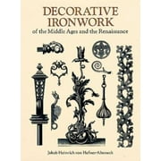 Decorative Ironwork of the Middle Ages and the Renaissance (Dover Pictorial Archive) [Paperback - Used]