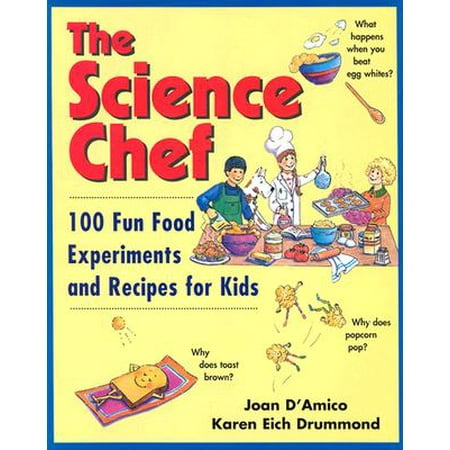 The Science Chef : 100 Fun Food Experiments and Recipes for (Best Science Experiments For School)