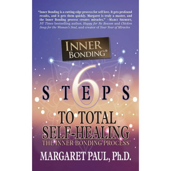 6 Steps to Total Self-Healing: The Inner Bonding Process, (Hardcover)