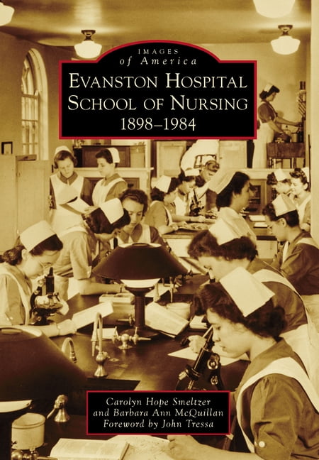 Images of America: Evanston Hospital School of Nursing : 1898-1984  (Paperback) 