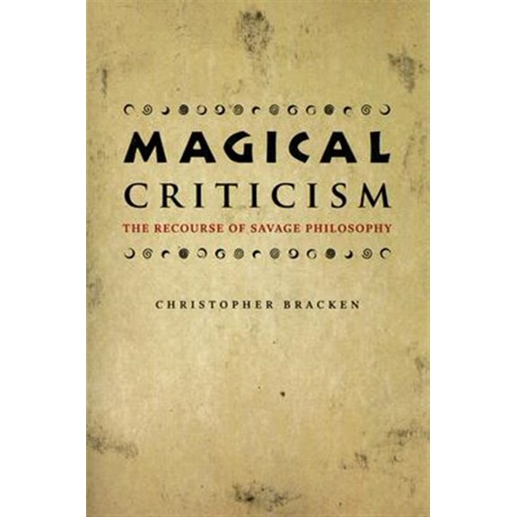 Pre-Owned Magical Criticism : The Recourse of Savage Philosophy (Paperback)