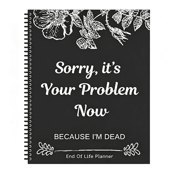 Dvjoy Funny End of Life Planner "Sorry It's Your Problem Now" Organizer Notebook, Practical End of Life Planner Organizer Binder
