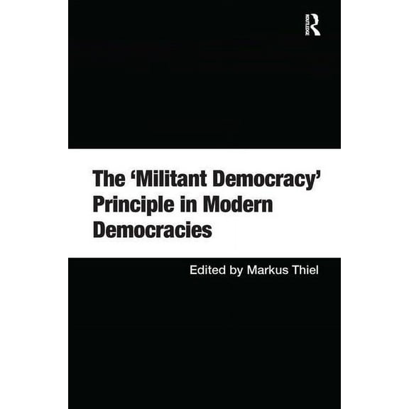 The 'Militant Democracy' Principle in Modern Democracies, (Hardcover)