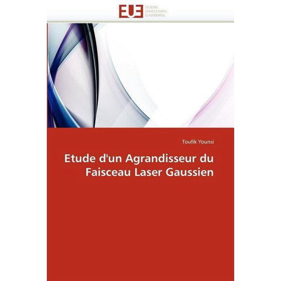 Omn.Univ.Europ.: Etude d'Un Agrandisseur Du Faisceau Laser Gaussien (Paperback)