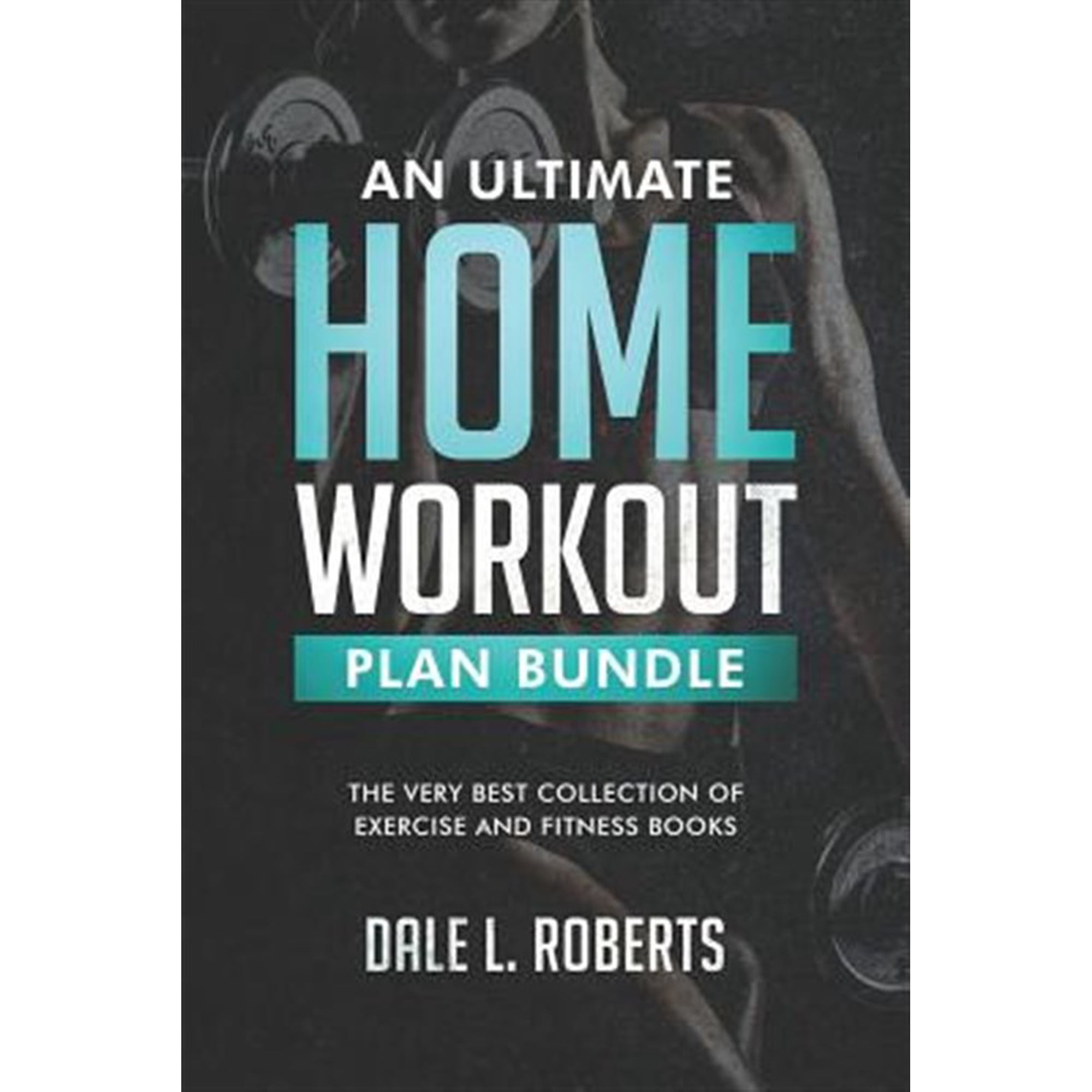 An Ultimate Home Workout Plan Bundle (Paperback)
