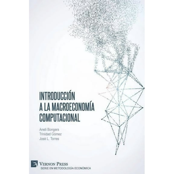 Serie En MetodologÃa Económica: Introducción a la MacroeconomÃa Computacional (Hardcover)