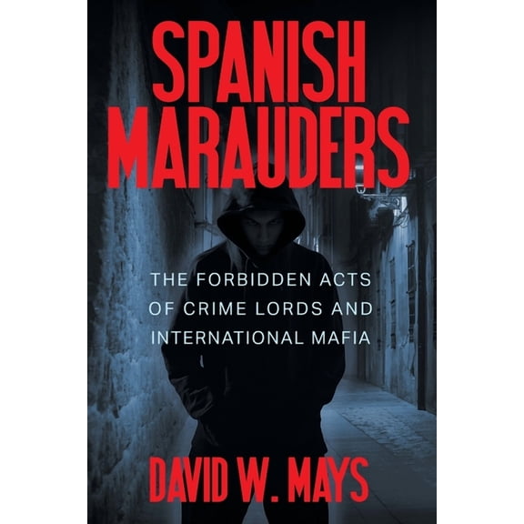 Spanish Marauders: The Forbidden Acts of Crime Lords and International Mafia (Paperback)