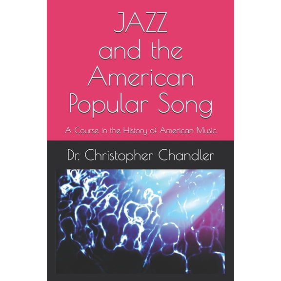 Jazz and the American Popular Song: A Course in the History of American Music, (Paperback)