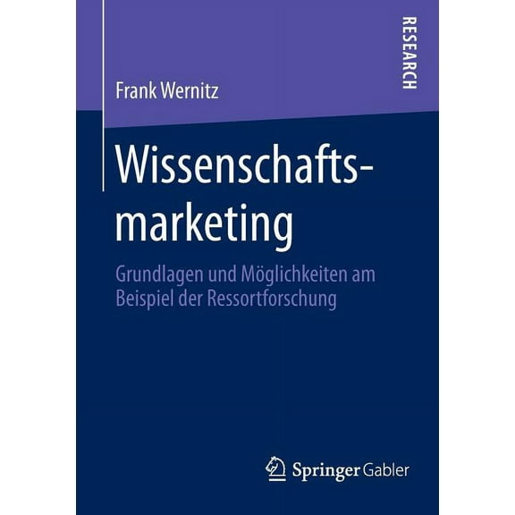 Wissenschaftsmarketing: Grundlagen Und Möglichkeiten Am Beispiel Der Ressortforschung, (Paperback)
