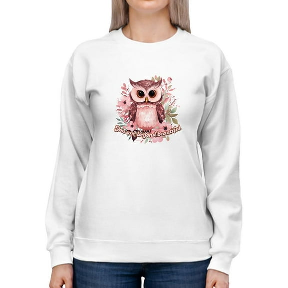 You Are Beyond Beautiful Owl Sweatshirt Women's -SmartPrintsInk Designs