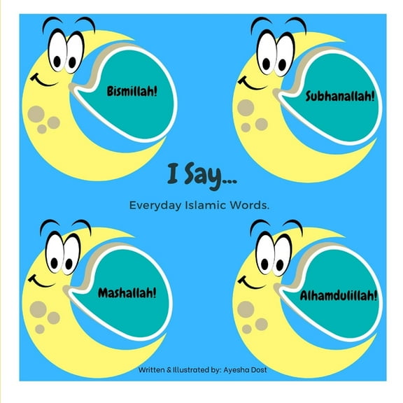 I Say...: Everyday Islamic Words. (Paperback)