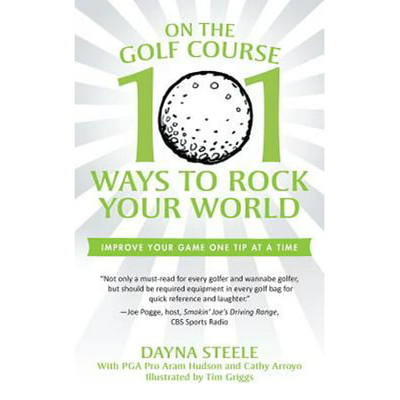 On the Golf Course : 101 Ways to Rock Your World (Best Golf Courses In The World)