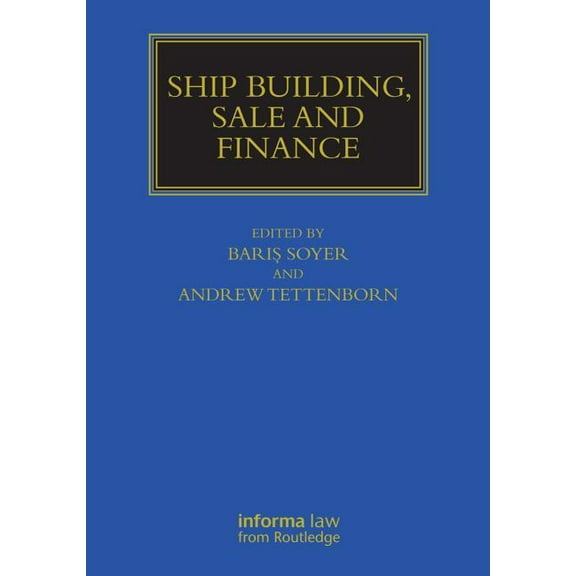 Maritime and Transport Law Library Ship Building, Sale and Finance, (Hardcover)