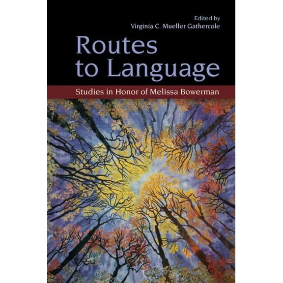 Psychology Press Festschrift Routes to Language: Studies in Honor of Melissa Bowerman, (Hardcover)