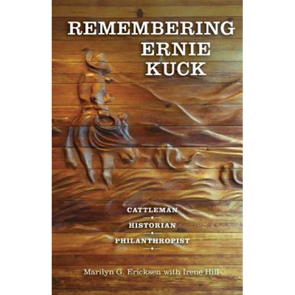 Pre-Owned Remembering Ernie Kuck: Cattleman, Historian, Philanthropist (Paperback) 1634135121 9781634135122