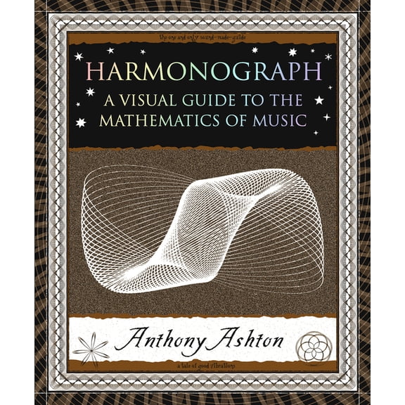 Wooden Books North America Editions Harmonograph: A Visual Guide to the Mathematics of Music, (Paperback)